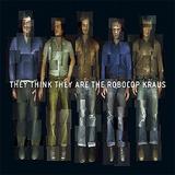 The Robocop Kraus - They Think They Are The Robocop Kraus Artwork