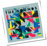 The Sounds - Something To Die For