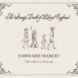 The Strange Death Of Liberal England - Forward March!