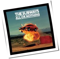 The Subways - All Or Nothing