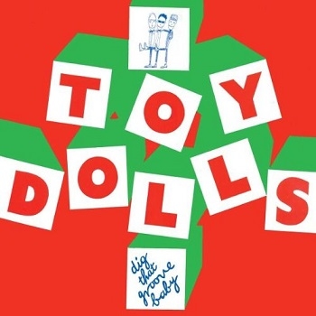 The Toy Dolls - Dig That Groove Baby