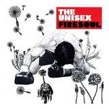 The Unisex - Firesoul
