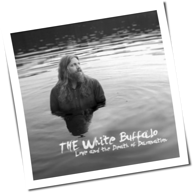 The White Buffalo - Love And The Death Of Damnation