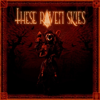 These Raven Skies - These Raven Skies