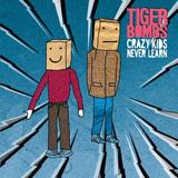 Tigerbombs - Crazy Kids Never Learn