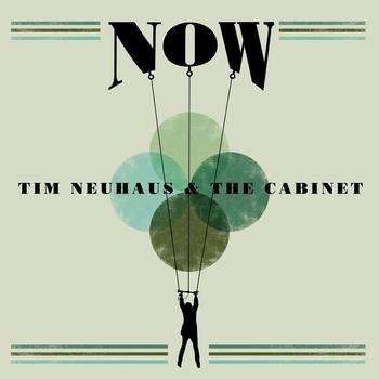 Tim Neuhaus & The Cabinet - Now Artwork