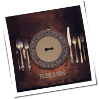 To Kill A King - Cannibals With Cutlery