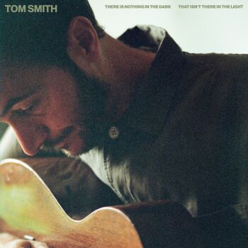 Tom Smith - There Is Nothing In The Dark Which Isn't There In The Light Artwork