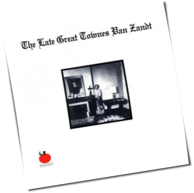 Townes Van Zandt - The Late Great Townes Van Zandt