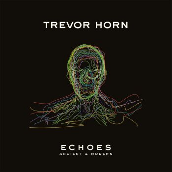 Trevor Horn - Echoes: Ancient & Modern Artwork