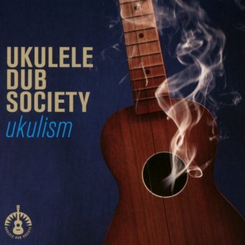 Ukulele Dub Society - Ukulism