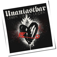 Unantastbar - Leben, Lieben, Leiden