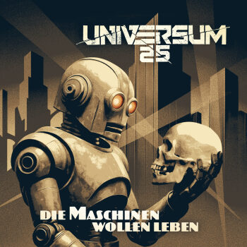 Universum25 - Die Maschinen Wollen Leben Artwork
