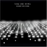 VHS Or Beta - Night On Fire