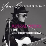 Van Morrison - Astral Weeks Live At The Hollywood Bowl Artwork