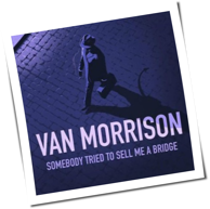 Van Morrison - Somebody Tried To Sell Me A Bridge