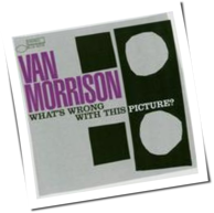 Van Morrison - What's Wrong With This Picture