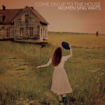 Various Artists - Come On Up To The House: Women Sing Waits Artwork
