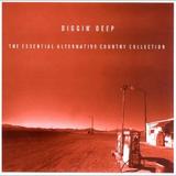 Various Artists - Diggin' Deep - The Essential Alternative Country Collection Artwork