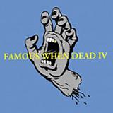 Various Artists - Famous When Dead IV Artwork
