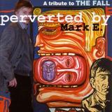 Various Artists - Perverted By Mark E. - A Tribute To The Fall Artwork