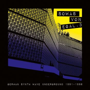 Various Artists - Sowas Von Egal 3 (German Synth Wave Underground 1981-1986) Artwork
