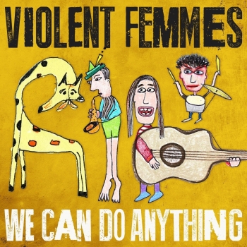 Violent Femmes - We Can Do Anything Artwork