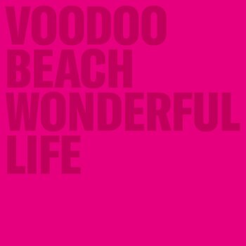 Voodoo Beach - Wonderful Life Artwork