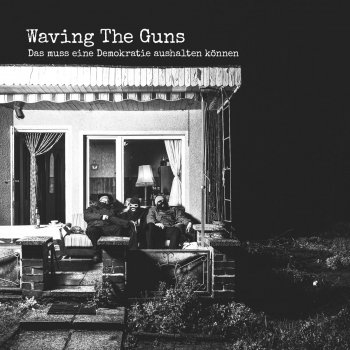 Waving The Guns - Das Muss Eine Demokratie Aushalten Können Artwork