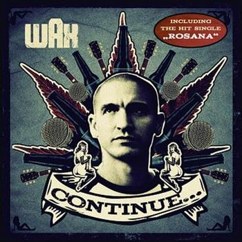 Wax - Continue