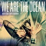We Are The Ocean - Maybe Today, Maybe Tomorrow Artwork