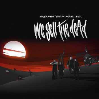 We Sell The Dead - Heaven Doesn't Want You And Hell Is Full