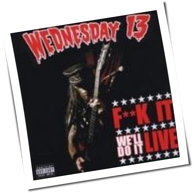 Wednesday 13 - F**k It, We'll Do It Live