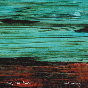 Wes Swing - And The Heart