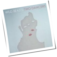 Wild Beasts - Two Dancers