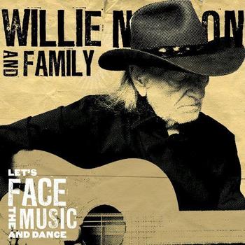 Willie Nelson And Family - Let's Face The Music And Dance Artwork