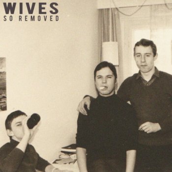 Wives - So Removed Artwork