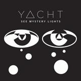 Yacht - See Mystery Lights Artwork