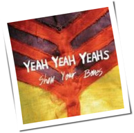 Yeah Yeah Yeahs - Show Your Bones