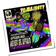 Yo! Majesty - Futuristically Speaking... Never Be Afraid