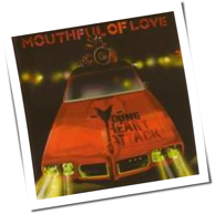 Young Heart Attack - Mouthful of Love