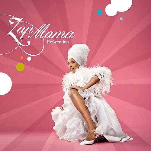 Zap Mama erfindet sich (mal wieder) neu: "ReCreation"! – ... auf "ReCreation".