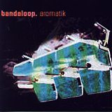 bandaloop. - Aromatik