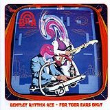 Bentley Rhythm Ace - For Yours Ears Only