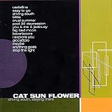 Cat Sun Flower - Driving South - Staying There