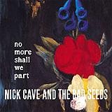 Nick Cave - No More Shall We Part
