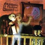 Dog Fashion Disco - Anarchists Of Good Taste