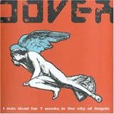 Dover - I Was Dead For 7 Weeks In The City Of Angels