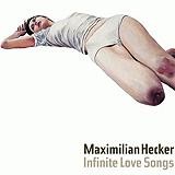 Maximilian Hecker - Infinite Love Songs