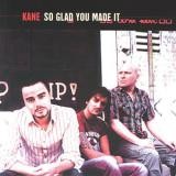 Kane - So Glad You Made It